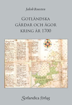 Gotländska gårdar och ägor kring år 1700  – samt om lantmäteriarkiven på Gotland