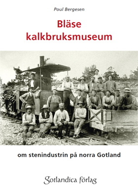 Bläse kalkbruksmuseum – om stenindustrin på Gotland